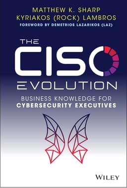 Cover of The CISO Evolution: Business Knowledge for Cybersecurity Executives